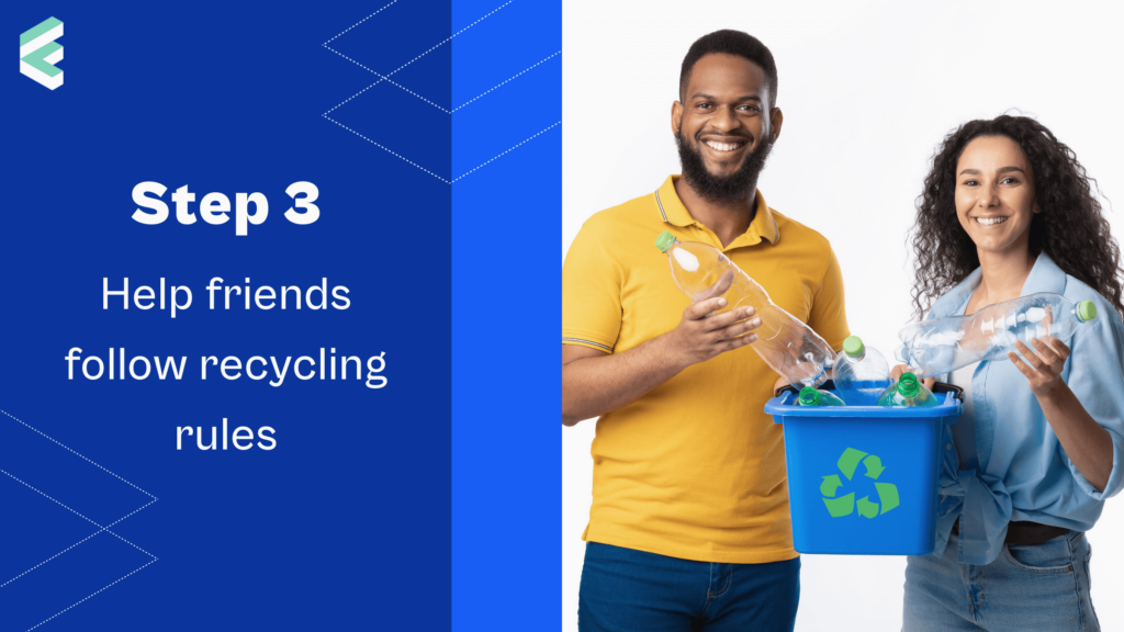 How to Become a Recycling Hero Step 3 – Help friends follow recycling rules